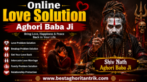 Online Love Solution Aghori Baba Ji